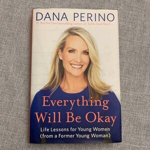 Everything Will Be Okay By Dana Perino Hardcover Book